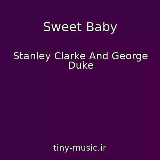 کاور آهنگ Sweet Baby از Stanley Clarke And George Duke