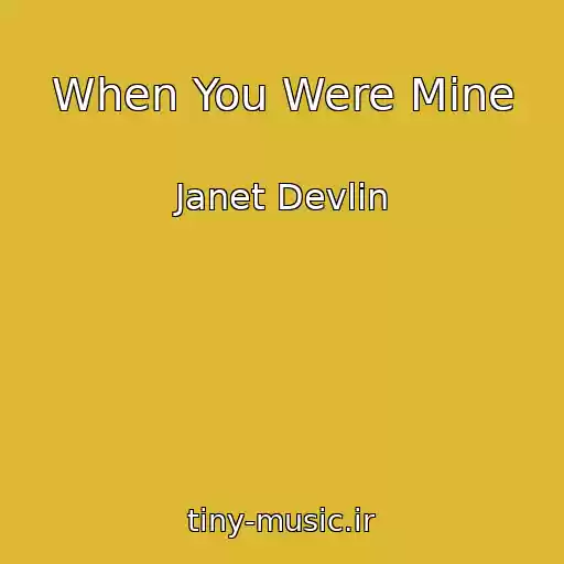 کاور آهنگ When You Were Mine از Janet Devlin