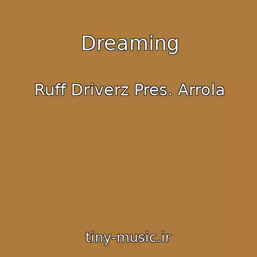 کاور آهنگ Dreaming از Ruff Driverz Pres. Arrola