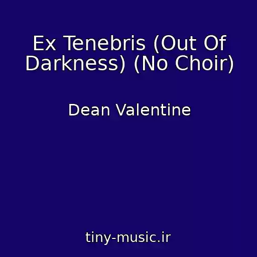 کاور آهنگ Ex Tenebris (Out Of Darkness) (No Choir) از Dean Valentine