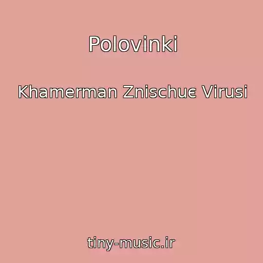 کاور آهنگ Polovinki از Khamerman Znischuє Vіrusi