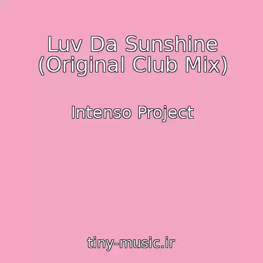 کاور آهنگ Luv Da Sunshine (Original Club Mix) از Intenso Project
