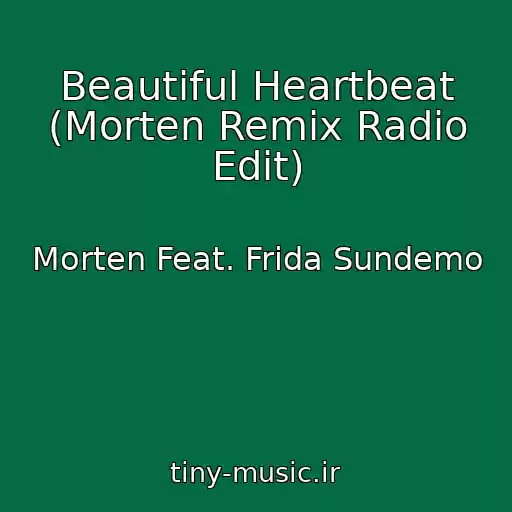 کاور آهنگ Beautiful Heartbeat (Morten Remix Radio Edit) از Morten Feat. Frida Sundemo