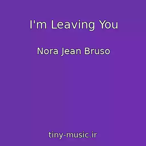 کاور آهنگ I'm Leaving You از Nora Jean Bruso
