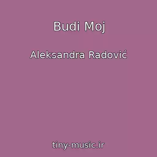 کاور آهنگ Budi Moj از Aleksandra Radović