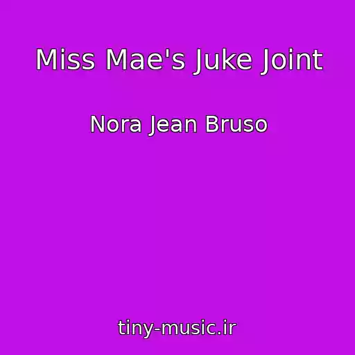کاور آهنگ Miss Mae's Juke Joint از Nora Jean Bruso