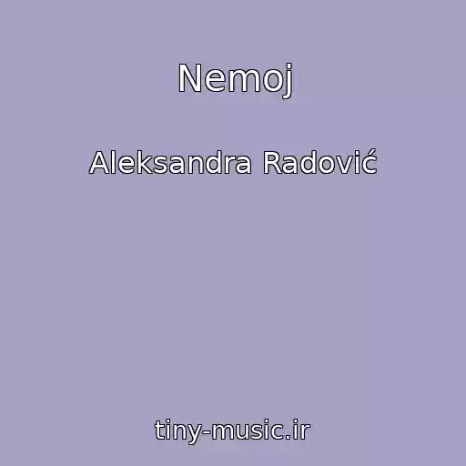 کاور آهنگ Nemoj از Aleksandra Radović