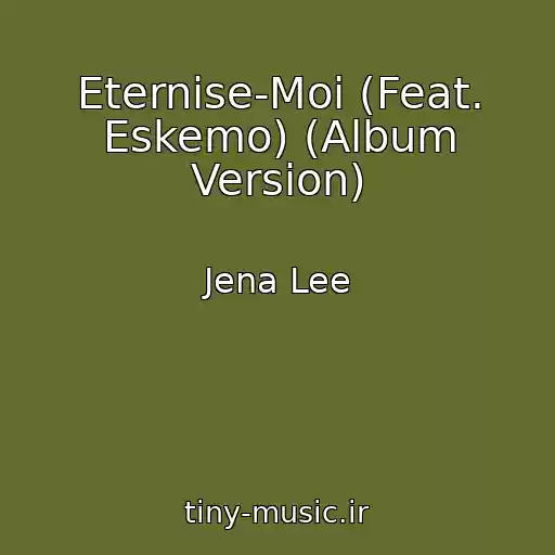 کاور آهنگ Eternise-Moi (Feat. Eskemo) (Album Version) از Jena Lee