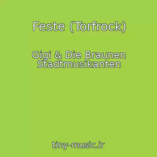 کاور آهنگ Feste (Torfrock) از Gigi & Die Braunen Stadtmusikanten