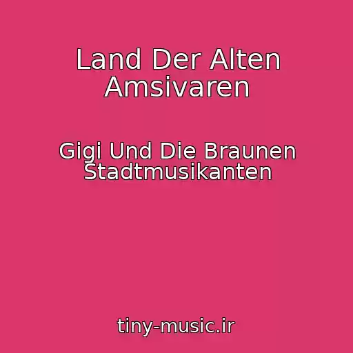 کاور آهنگ Land Der Alten Amsivaren از Gigi Und Die Braunen Stadtmusikanten