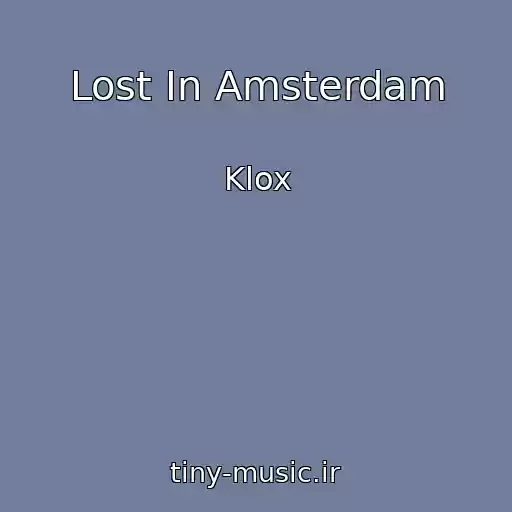 کاور آهنگ Lost In Amsterdam از Klox
