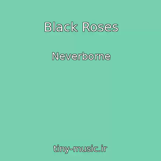 کاور آهنگ Black Roses از Neverborne
