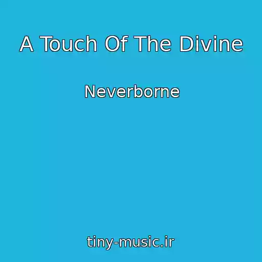 کاور آهنگ A Touch Of The Divine از Neverborne
