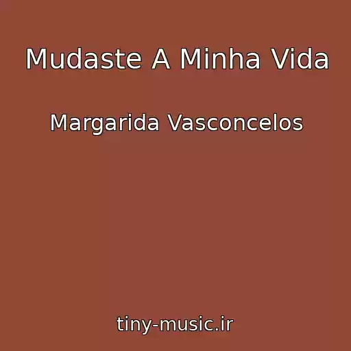 کاور آهنگ Mudaste A Minha Vida از Margarida Vasconcelos
