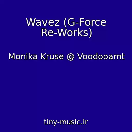 کاور آهنگ Wavez (G-Force Re-Works) از Monika Kruse @ Voodooamt