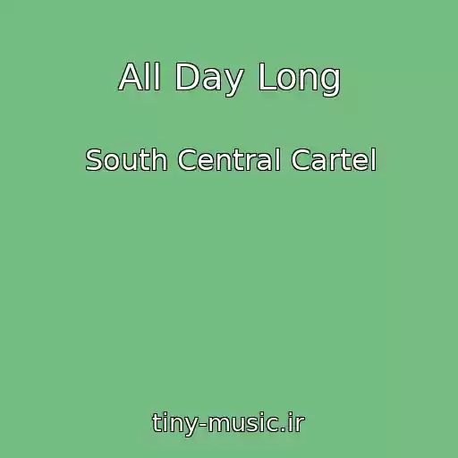 کاور آهنگ All Day Long از South Central Cartel