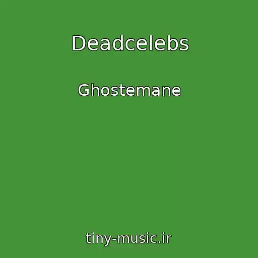 کاور آهنگ Deadcelebs از Ghostemane