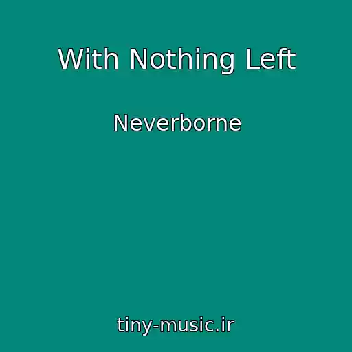 کاور آهنگ With Nothing Left از Neverborne