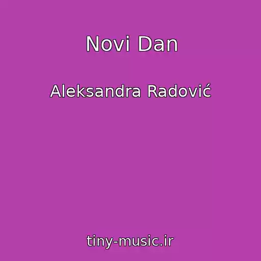 کاور آهنگ Novi Dan از Aleksandra Radović