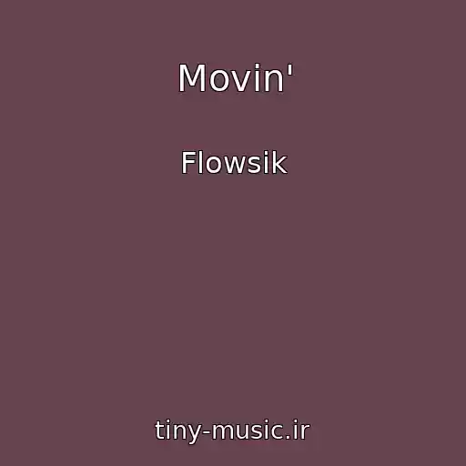 کاور آهنگ Movin' از Flowsik