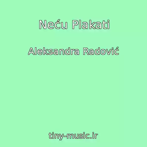کاور آهنگ Neću Plakati از Aleksandra Radović
