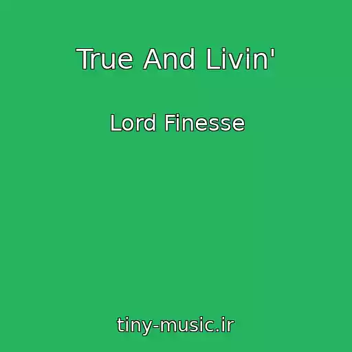 کاور آهنگ True And Livin' از Lord Finesse
