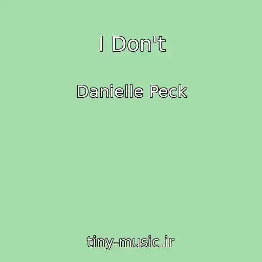کاور آهنگ I Don't از Danielle Peck