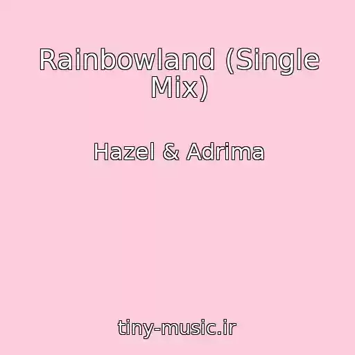 کاور آهنگ Rainbowland (Single Mix) از Hazel & Adrima