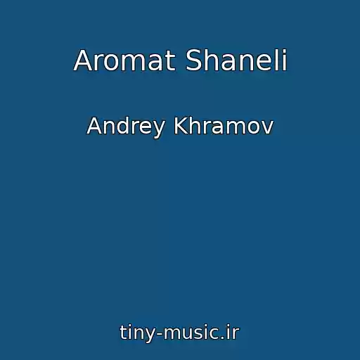 کاور آهنگ Aromat Shaneli از Andrey Khramov