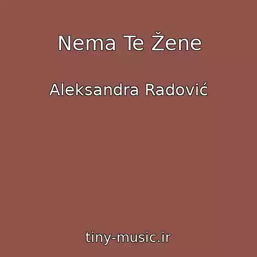 کاور آهنگ Nema Te Žene از Aleksandra Radović