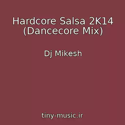 کاور آهنگ Hardcore Salsa 2K14 (Dancecore Mix) از Dj Mikesh