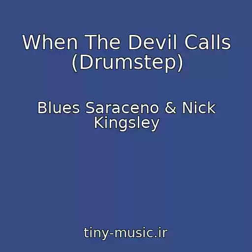 کاور آهنگ When The Devil Calls (Drumstep) از Blues Saraceno & Nick Kingsley