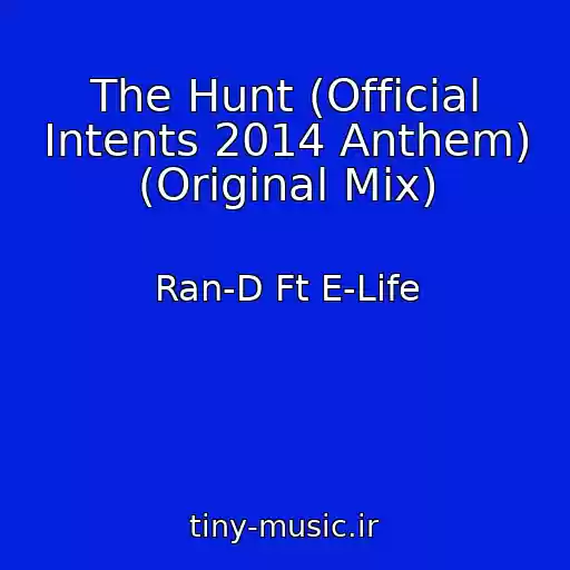 کاور آهنگ The Hunt (Official Intents 2014 Anthem) (Original Mix) از Ran-D Ft E-Life