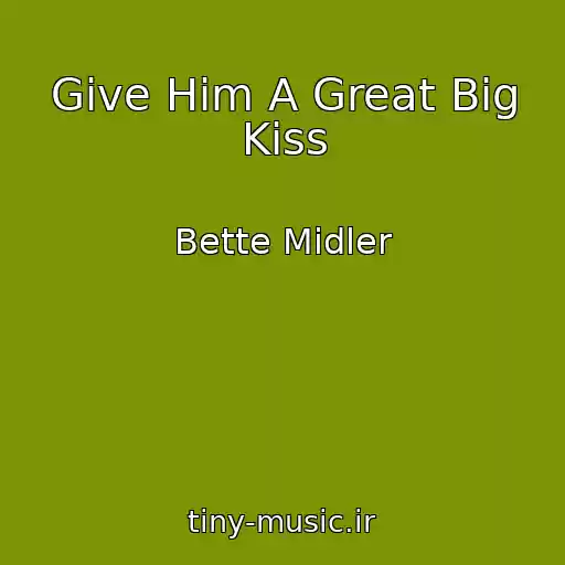 کاور آهنگ Give Him A Great Big Kiss از Bette Midler