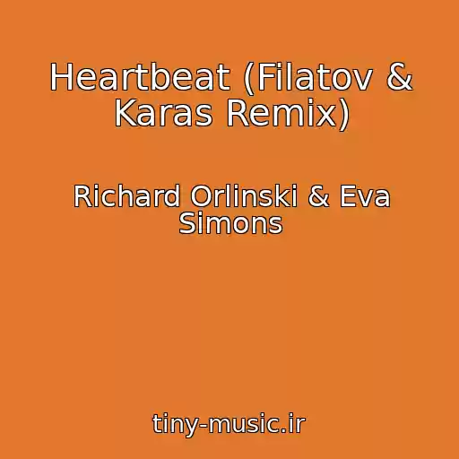 کاور آهنگ Heartbeat (Filatov & Karas Remix) از Richard Orlinski & Eva Simons