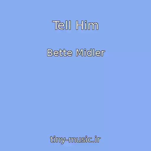 کاور آهنگ Tell Him از Bette Midler