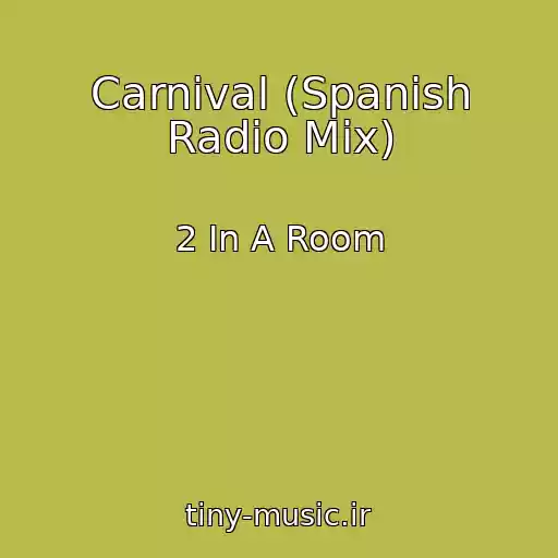 کاور آهنگ Carnival (Spanish Radio Mix) از 2 In A Room