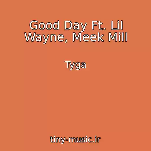 کاور آهنگ Good Day Ft. Lil Wayne, Meek Mill از Tyga