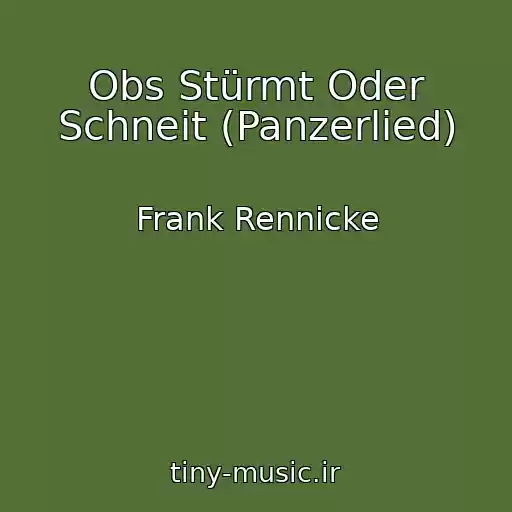کاور آهنگ Obs Stürmt Oder Schneit (Panzerlied) از Frank Rennicke