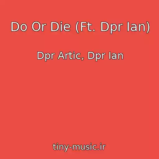 کاور آهنگ Do Or Die (Ft. Dpr Ian) از Dpr Artic, Dpr Ian