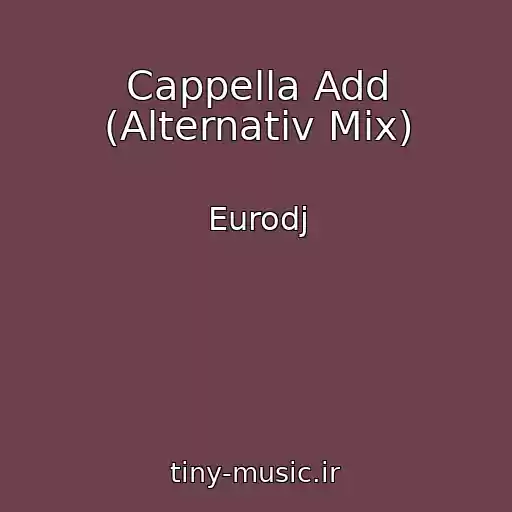 کاور آهنگ Cappella Add (Alternativ Mix) از Eurodj
