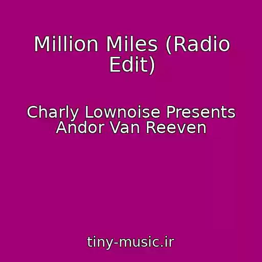 کاور آهنگ Million Miles (Radio Edit) از Charly Lownoise Presents Andor Van Reeven
