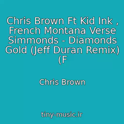 کاور آهنگ Chris Brown Ft Kid Ink , French Montana Verse Simmonds - Diamonds Gold (Jeff Duran Remix) (F از Chris Brown
