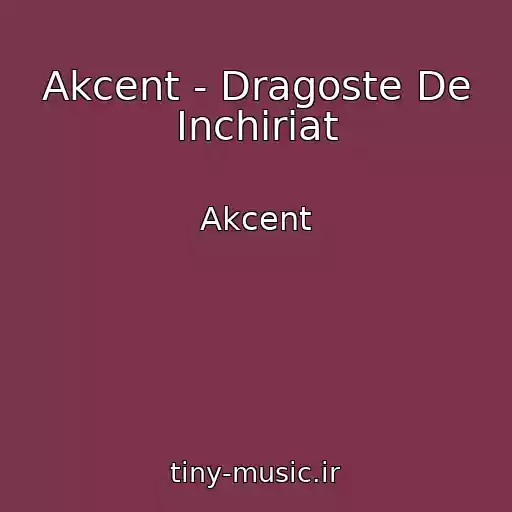 کاور آهنگ Akcent - Dragoste De Inchiriat از Akcent