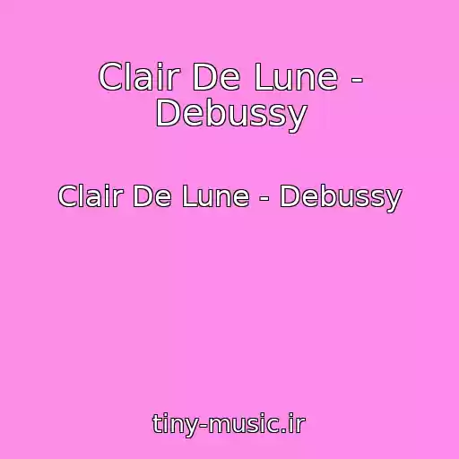 کاور آهنگ Clair De Lune - Debussy از Clair De Lune - Debussy