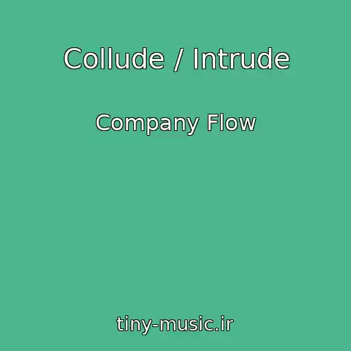 کاور آهنگ Collude / Intrude از Company Flow