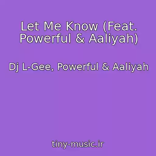 کاور آهنگ Let Me Know (Feat. Powerful & Aaliyah) از Dj L-Gee, Powerful & Aaliyah