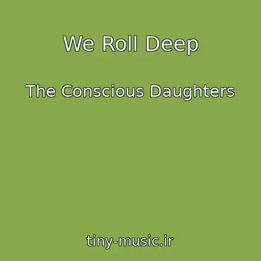 کاور آهنگ We Roll Deep از The Conscious Daughters