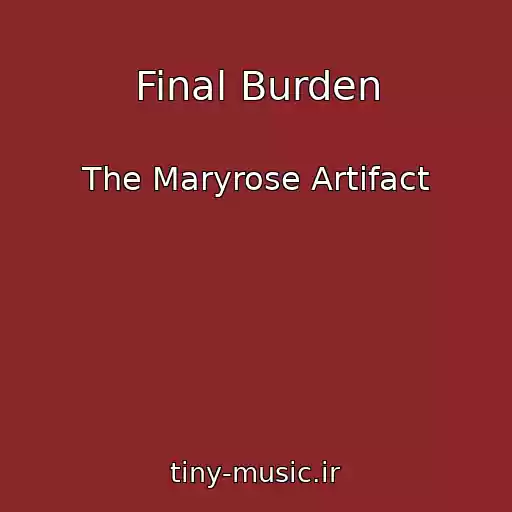 کاور آهنگ Final Burden از The Maryrose Artifact