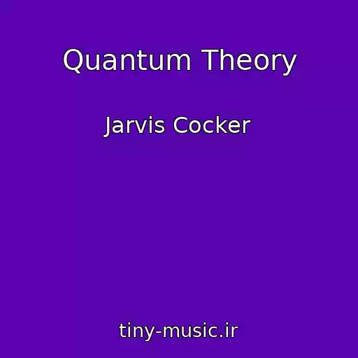 کاور آهنگ Quantum Theory از Jarvis Cocker